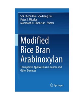 Modified Rice Bran Arabinoxylan: Therapeutic Applications in Cancer and Other Di
