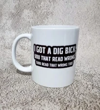 I Got A Dig Bick Funny Humour Mug Oz Stock