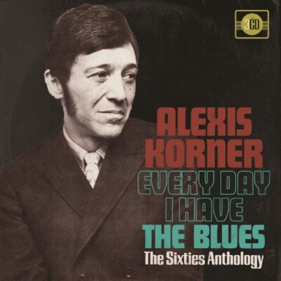 ALEXIS KORNER - EVERY DAY I HAVE THE BLUES SIXTIES ANTHOLOGY 3 CD NEU