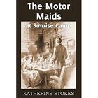 The Motor Maids at Sunrise Camp by Katherine Stokes (Paperback / softback, 2014)