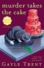 Murder Takes the Cake by Gayle Trent (2011, Paperback)