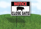 NOTICE CLOSE GATE PIG Single Sided Yard Sign ROAD SIGN with Stand