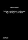Beiträge zur religiösen Psychologie: Psychobiologie und Gefühl von Gustav Vorbrodt (2012, Taschenbuch)