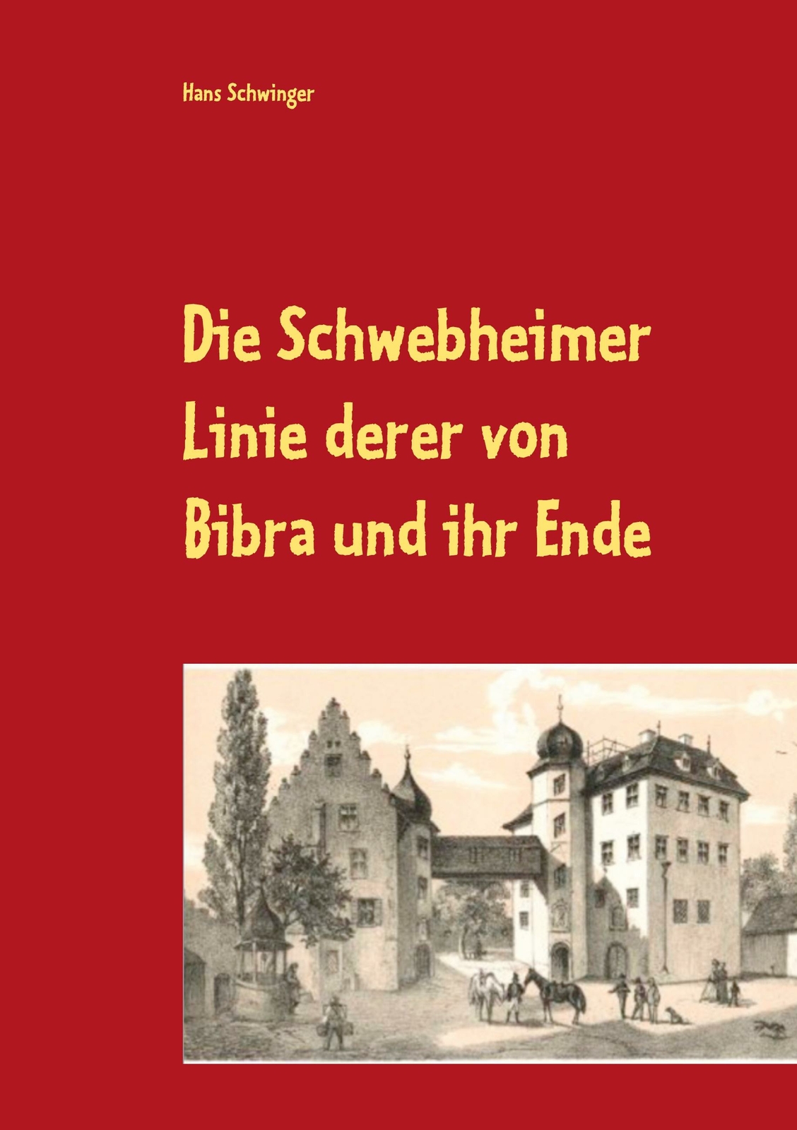 Die Schwebheimer Linie Derer Von Bibra Und Ihr Ende | Buch |
