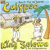 King Selewa & His Calypsonians : Calypso - Back to Mi Home CD (2009) ***NEW***