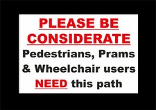 Be considerate sign - Pedestrians, Prams Wheelchair need this path. No Parking