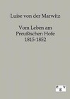 Vom Leben Am Preu Ischen Hofe 1815-1852 by Luise Von Der Marwitz (Paperback / softback, 2012)