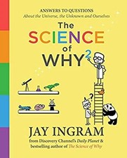 The Science of Why 2 : Answers to Questions about the Universe, t