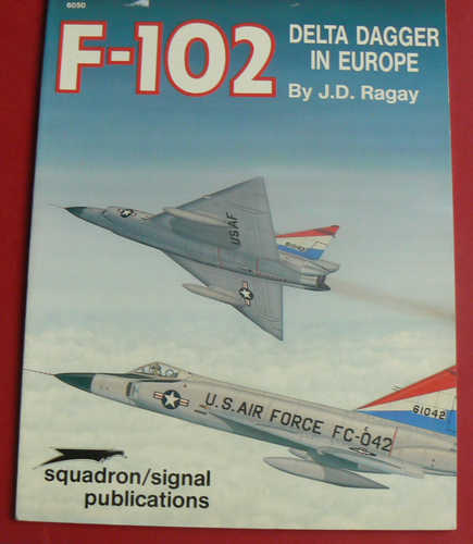 Squadron/Signal,F-102 Delta Dagger inEurope,J.D.Ragay/Manley Aviation #6050 - Picture 13 of 24