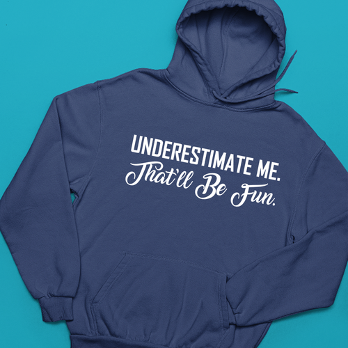 Underestimate Me That ' Ll Be Diversión Sudadera Divertida Quoate Sarcástico - Imagen 15 de 22