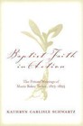 Baptist Faith in Action: The Private Writings of Maria Baker Taylor, 1813-1895 by Maria Baker Taylor (Hardback, 2003)