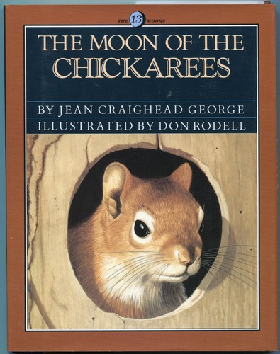 The Moon of the Chickarees (The Thirteen Moons) - hardcover George, Jean Cra...