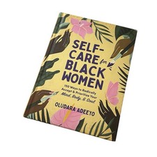 Self-Care for Black Women : 150 Ways to Radically Accept & Prioritize… Book New