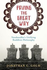 Paving the Great Way: Vasubandhu's Unifyin... 9780231168267 by Gold, Jonathan C.