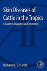 Skin Diseases of Cattle in the Tropics: A Guide to Diagnosis and Treatment by Mohamed Elamin Hamid (Paperback, 2016)