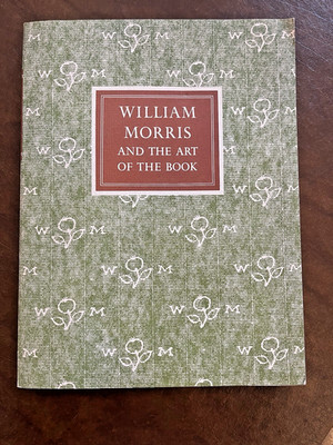 WILLIAM MORRIS and the Art of the Book, Pierpont Morgan Library, 1976, softcover