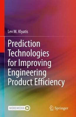 Prediction Technologies for Improving Engineering Product Efficiency by Lev M. K