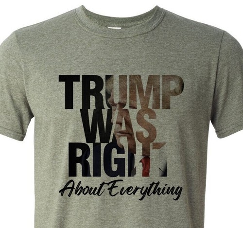 Trump Was Right about everything - MAGA - Trump - Patriotic - USA - Unisex - Picture 10 of 17