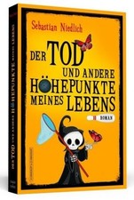 Der Tod und andere Höhepunkte meines Lebens | Niedlich, Sebastian | Kartoniert