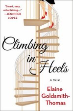 Climbing in Heels : A Novel Hardcover Elaine Goldsmith-Thomas
