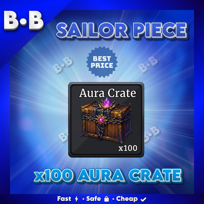 AURA CRATE 100X / SAILOR PIECE / INSTANT DELIVERY