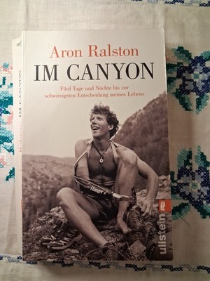 Im Canyon: Fünf Tage und Nächte bis zur schwierigsten Entscheidung Aron Ralston,