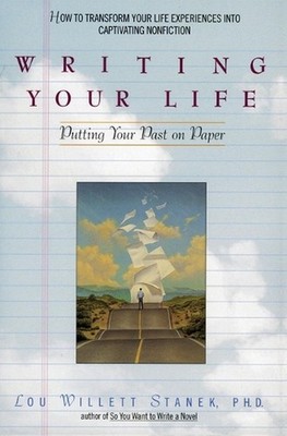 Writing Your Life: Putting Your Past on Paper by Lou Willett Stanek (English) Pa