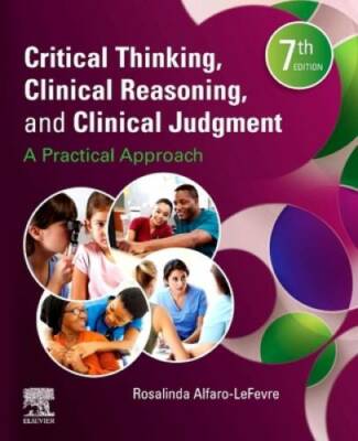 Critical Thinking, Clinical Reasoning, and Clinical Judgment: A Practical - GOOD