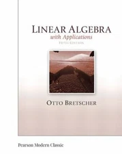 Linear Algebra with Applications (Classic Version) (Pearson Modern Classics for
