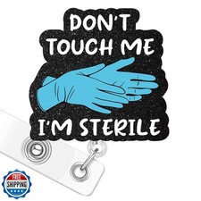 Nurse Badge Reel, Don't Touch Me I'm Sterile with Alligator Clip, Funny Badge