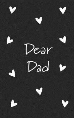 Dear Dad: Grief Journal [Grieving The Loss of Dad] Notebooks 