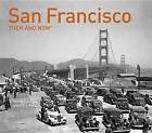 San Francisco: Then and Now by Eric J Kos, Dennis Evanosky (Hardback, 2016)
