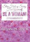 Stop Feeling Sorry for Yourself. Be a Woman! by Blessing Platinum (Paperback / softback, 2015)