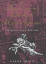 The Much-Lamented Death Of Madam Geneva - The Eighteenth-Century