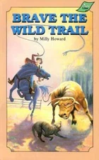 Brave the Wild Trail by Milly Howard: Used