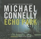 Echo Park by Michael Connelly (CD-Audio, 2016)
