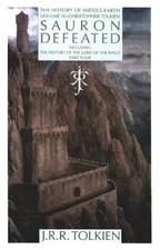 SAURON DEFEATED: THE END OF THE THIRD AGE: THE HISTORY OF By J.r.r. Tolkien