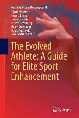 The Evolved Athlete: A Guide for Elite Sport Enhancement - 9783319862859