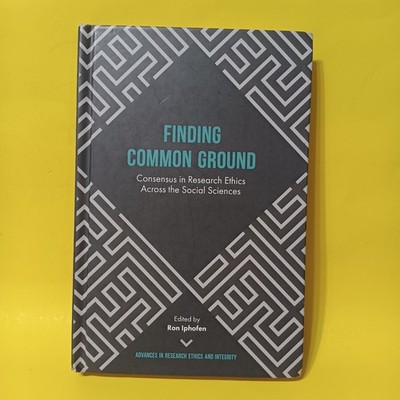 Finding Common Ground, Consensus In Research Ethics, Social Science, Ron Iphofen