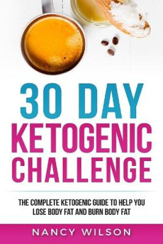 Thumbnail - 30 Day Ketogenic Challenge: The Complete Ketogenic Guide To Help You