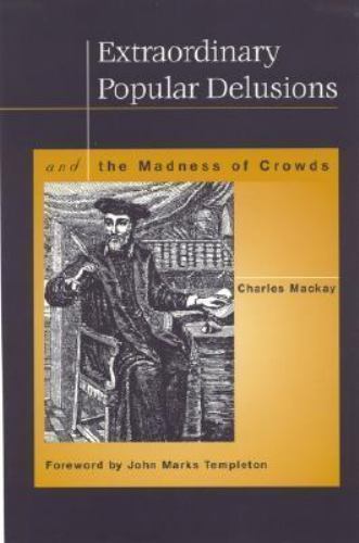 Extraordinary Popular Delusions and the Madness of Crowds, Mackay, Charles, 9781