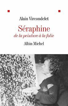 Séraphine : De la peinture à la folie von Alain Vir... | Buch | Zustand sehr gut - Alain Vircondelet