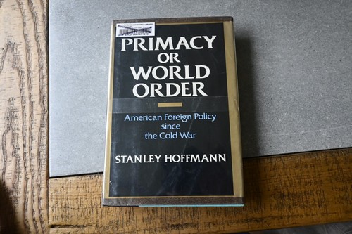 PRIMAT ODER WELTORDNUNG - AMERIKANISCHE AUSSENPOLITIK SEIT DER Von Stanley Hoffman