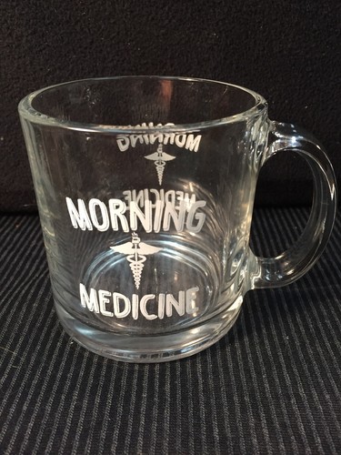 COFFEE OR TEA MUG OR CUP MORNING MEDICINE CLEAR W/WHITE WRITING EXCELLENT SHAPE - Picture 1 of 9