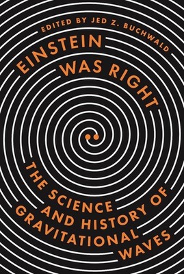 Einstein Was Right: The Science and History of Gravitational Waves by Jed Z. Buc