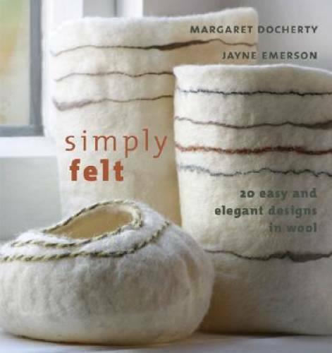 Simply Felt: 20 Easy and Elegant Designs in Wool - Paperback - GOOD - Bild 1 von 1