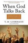 When God Talks Back: Understanding the American Evangelical Relationship with God by T. M. Luhrmann (Paperback, 2012)
