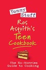 Yummy Stuff: The No-Worries Guide to Cooking: Ros Asquith's Teen Cookbook by Ros Asquith (Paperback, 2009)