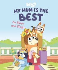 My Mum Is the Best by Bluey and Bingo Penguin Young Readers Licen