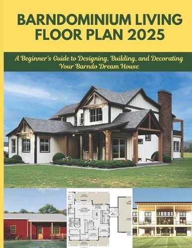 Barndominium Living Floor Plan 2025: A Beginner's Guide to Designing, Building,